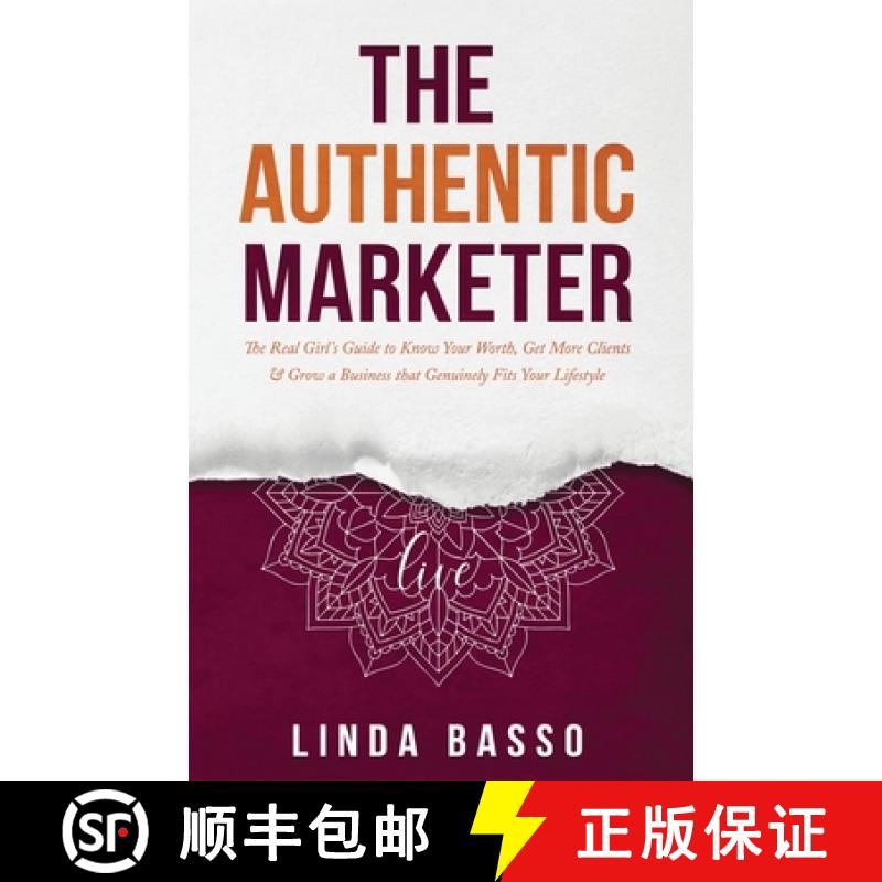 【3-4周达】The Authentic Marketer: The Real Girl's Guide to Know Your Worth, Get More Clients & Grow ... [9781989840085]