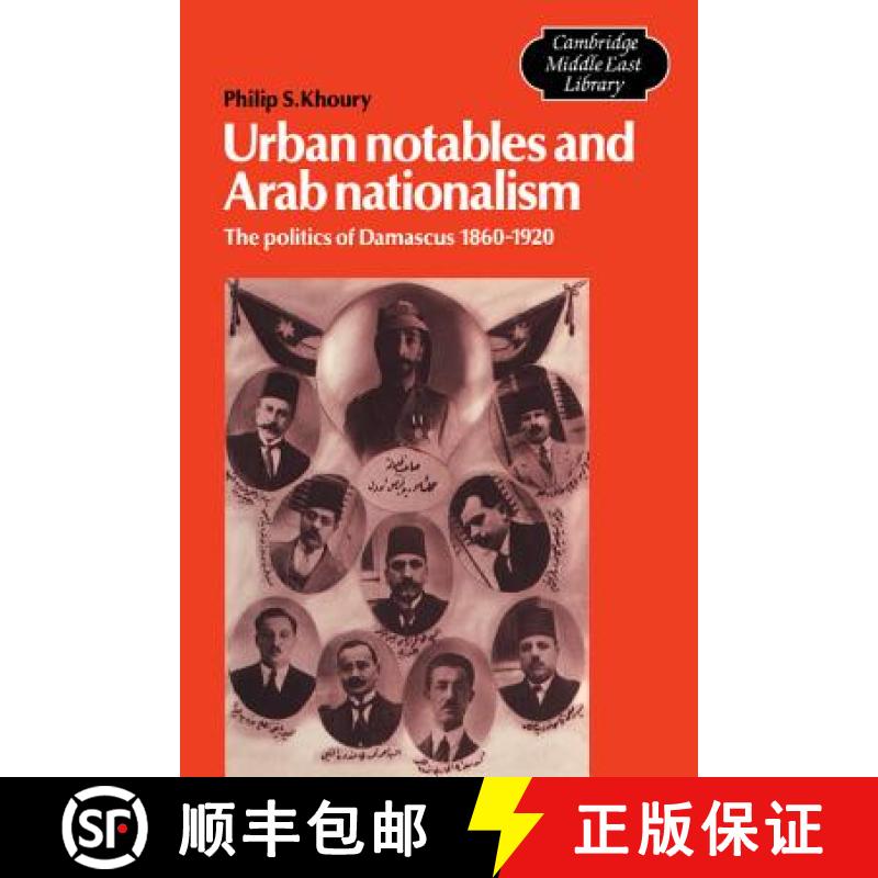 【3-4周达】Urban Notables and Arab Nationalism: The Politics of Damascus 1860–1920 - Urban Notables ... [9780521533232]