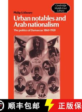 【3-4周达】Urban Notables and Arab Nationalism: The Politics of Damascus 1860–1920 - Urban Notables ... [9780521533232]