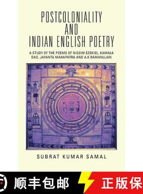 【3-4周达】Postcoloniality and Indian English Poetry: A Study of the Poems of Nissim Ezekiel, Kamala ... [9781482848670]