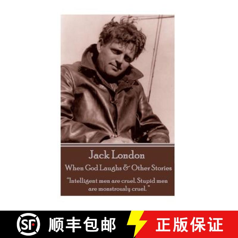 【3-4周达】Jack London - When God Laughs & Other Stories: Intelligent men are cruel. Stupid men are m... [9781783942862]