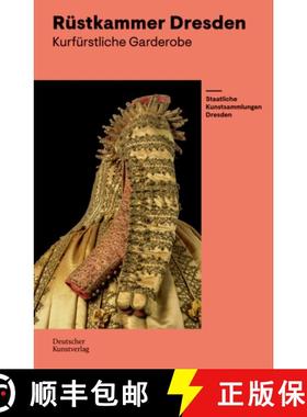 【3-4周达】Kurfürstliche Garderobe - Meisterwerke: Rüstkammer Im Residenzschloss, Staatliche Kunsts... [9783422981287]