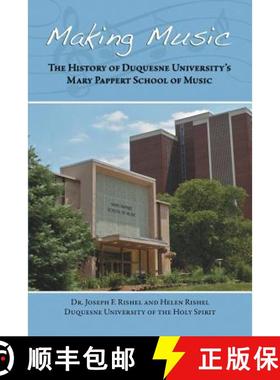 预订 Making Music: The History of Duquesne University's Mary Pappert School of Music [9781480905634]