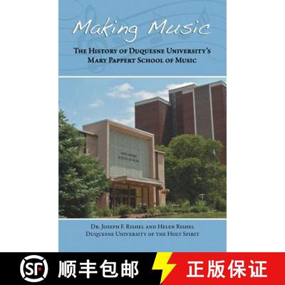 【3-4周达】Making Music: The History of Duquesne University's Mary Pappert School of Music [9781480905634]