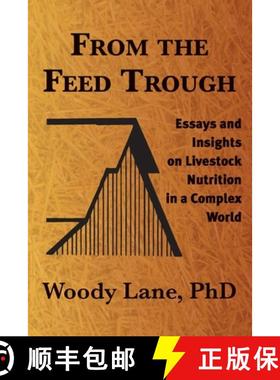 预订 From the Feed Trough: Essays and Insights on Livestock Nutrition in a Complex World [9780983323808]