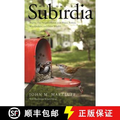 【3-4周达】Welcome to Subirdia – Sharing Our Neighborhoods with Wrens, Robins, Woodpeckers, and Othe... [9780300216875]