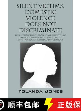 【3-4周达】Silent Victims, Domestic Violence Does Not Discriminate: How I transcended from being subj... [9780578166285]