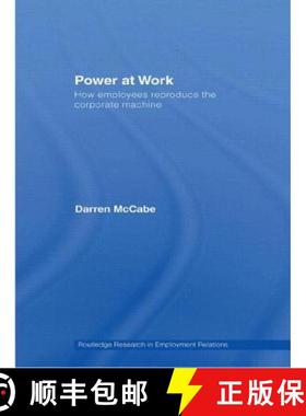 【3-4周达】Power at Work : How Employees Reproduce the Corporate Machine [9780415551960]