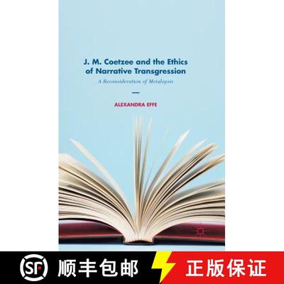 【4周达】J. M. Coetzee and the Ethics of Narrative Transgression : A Reconsideration of Metalepsis [9783319601007]