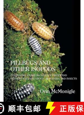 【3-4周达】精装 Pillbugs and Other Isopods: Cultivating Vivarium Clean-Up Crews and Feeders for Dart ... [9781616462079]