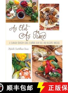 预订 As Old As Time: A Culinary Odyssey Using Flavored Olive Oils and Balsamic Vinegars [9780692305348]