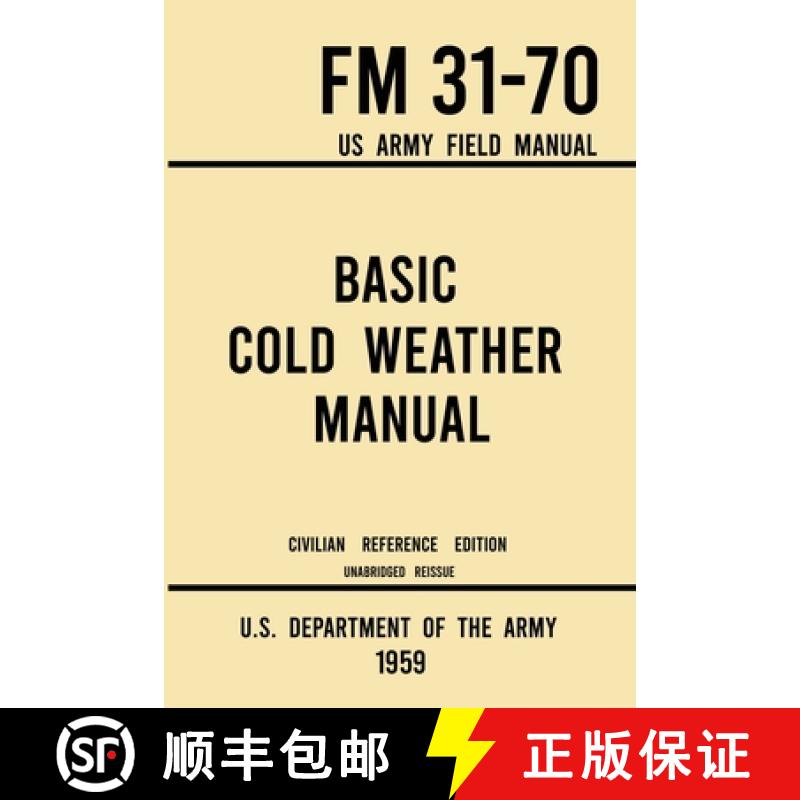 【3-4周达】Basic Cold Weather Manual - FM 31-70 US Army Field Manual (1959 Civilian Reference Edition... [9781643891590]