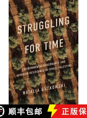 【3-4周达】Struggling for Time: Environmental Governance and Agrarian Resistance in Israel/Palestine [9781503637726]