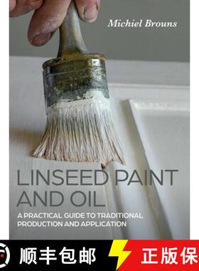 【3-4周达】Linseed Paint and Oil – A Practical Guide to Traditional Production and Application [9780719842252]