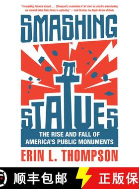 【3-4周达】Smashing Statues: The Rise and Fall of America's Public Monuments [9781324050490]