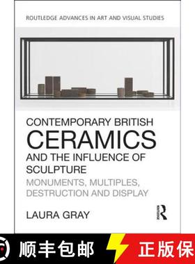 【3-4周达】Contemporary British Ceramics and the Influence of Sculpture: Monuments, Multiples, Destru... [9781138054295]