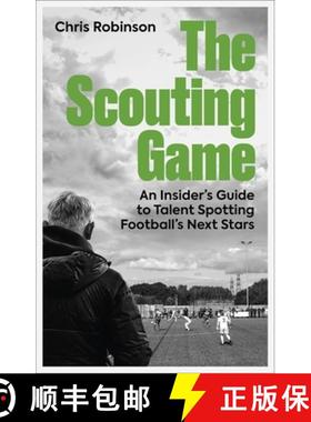 【3-4周达】The Scouting Game: An Insider's Guide to Talent Spotting Football's Next Stars [9781801509244]