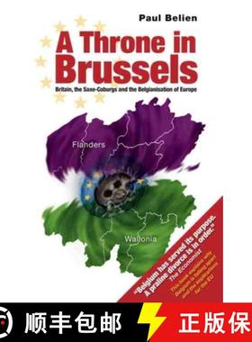 【3-4周达】Throne in Brussels: Britain, the Saxe-Coburgs and the Belgianisation of Europe [9781845400651]