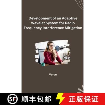 【3-4周达】Development of an Adaptive Wavelet System for Radio Frequency Interference Mitigation [9783384231451]