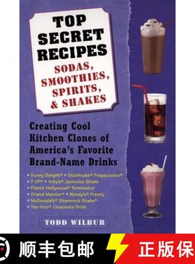 预订 Top Secret Recipes: Sodas, Smoothies, Spirits, & Shakes: Creating Cool Kitchen Clones of America... [9780452283183]