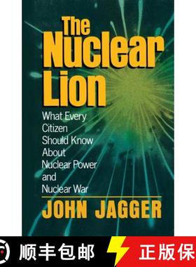 【3-4周达】The Nuclear Lion : What Every Citizen Should Know About Nuclear Power and Nuclear War [9780306437717]