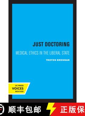 预订 Just Doctoring: Medical Ethics in the Liberal State [9780520319578]