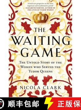 【3-4周达】Waiting Game: The Untold Story of the Women Who Served the Tudor Queens [9781474622226]