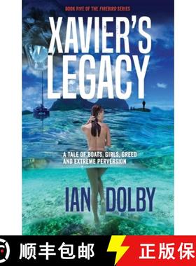 预订 Xavier's Legacy: A Tale of Boats, Girls, Greed and Extreme Perversion [9780648717928]