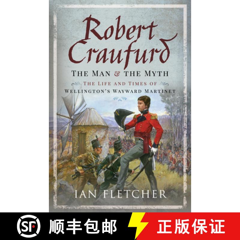 【3-4周达】Robert Craufurd: The Man and the Myth: The Life and Times of Wellington's Wayward Martinet [9781526775191]