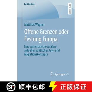 【3-4周达】Offene Grenzen oder Festung Europa : Eine systematische Analyse aktueller politischer Asyl... [9783658390693]