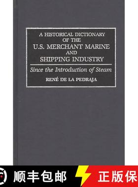 预订 A Historical Dictionary of the U.S. Merchant Marine and Shipping Industry: Since the Introductio... [9780313272257]
