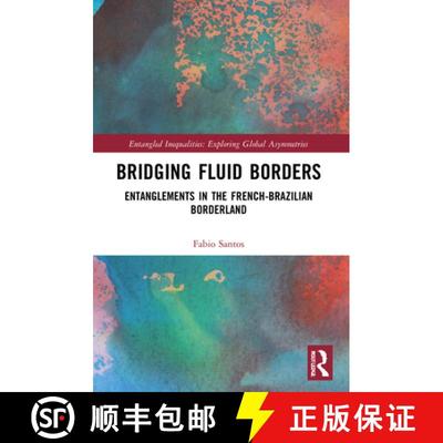 【3-4周达】Bridging Fluid Borders: Entanglements in the French-Brazilian Borderland [9781032045122]