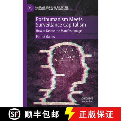 【3-4周达】Posthumanism Meets Surveillance Capitalism: How to Delete the Manifest Image [9783031907722]