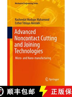 【3-4周达】Advanced Noncontact Cutting and Joining Technologies: Micro- and Nano-manufacturing [9783319751177]