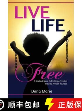 预订 Live Life Free: A Spiritual Guide to Declaring Freedom In Every Area of Your Life [9780999837801]