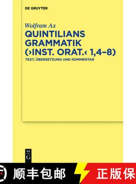 【3-4周达】精装 Quintilians Grammatik (Inst. orat. 1,4–8) – Text, Übersetzung und Kommentar [9783110254549]