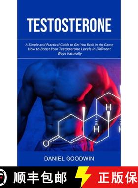 预订 Testosterone: A Simple and Practical Guide to Get You Back in the Game (How to Boost Your Testos... [9781998927449]
