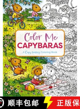 【3-4周达】Color Me Capybaras: A Capy-Tivating Coloring Book (Motivational Capybara Coloring Book for... [9781400340729]