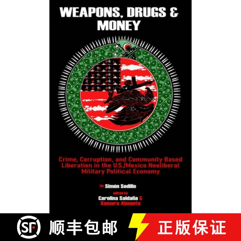 【3-4周达】Weapons, Drugs, and Money: Crime, Corruption, and Community Based Liberation in the US/Mex... [9798985377606]