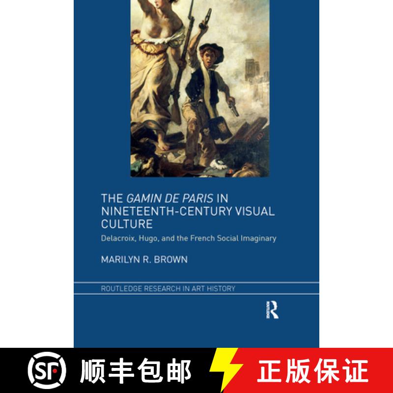 【3-4周达】The Gamin de Paris in Nineteenth-Century Visual Culture: Delacroix, Hugo, and the French S... [9781032339658]
