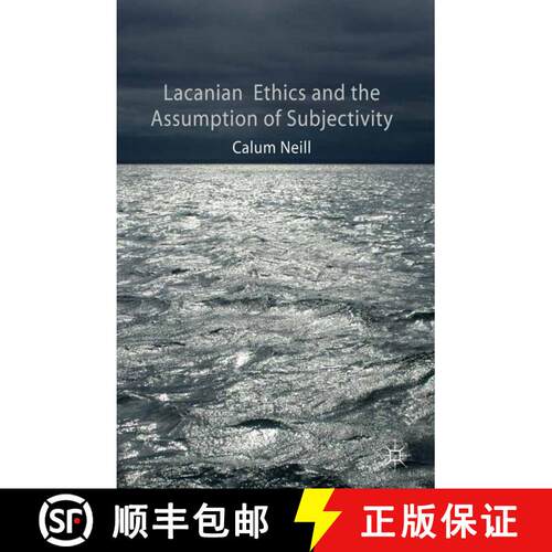 【3-4周达】精装 Lacanian Ethics and the Assumption of Subjectivity [9780230294097]