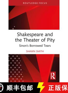 【3-4周达】Shakespeare and the Theater of Pity: Sinon's Borrowed Tears [9780367696382]