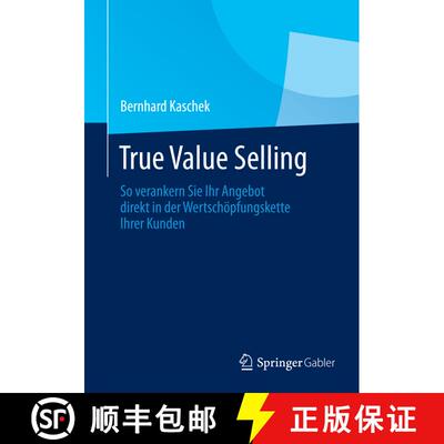 【3-4周达】True Value Selling : So verankern Sie Ihr Angebot direkt in der Wertschöpfungskette Ihrer... [9783658038205]