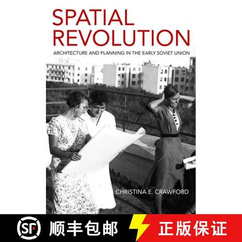 【3-4周达】Spatial Revolution: Architecture and Planning in the Early Soviet Union [9781501759192]