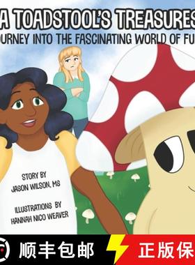 预订 A Toadstool's Treasures: Journey Into the Fascinating World of Fungi [9780998572864]