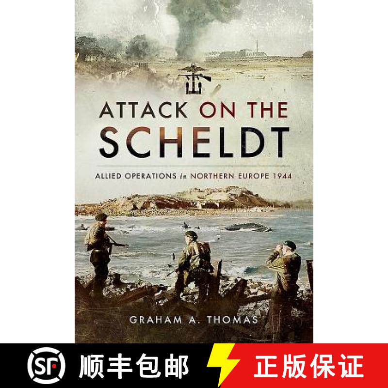 【3-4周达】Attack on the Scheldt: Allied Operations in Northern Europe 1944 [9781473850675]