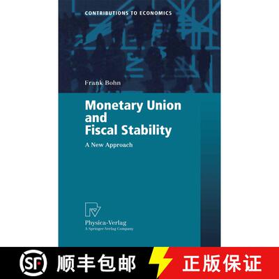 【3-4周达】Monetary Union and Fiscal Stability: A New Approach [9783790812664]