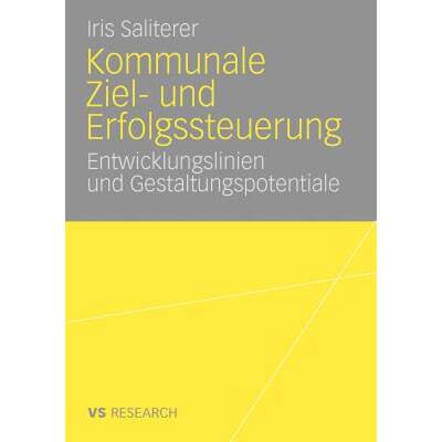 【4周达】Kommunale Ziel- und Erfolgssteuerung : Entwicklungslinien und Gestaltungspotentiale [9783531162379]