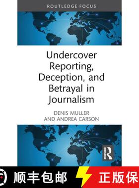 【3-4周达】Undercover Reporting, Deception, and Betrayal in Journalism [9780367464936]