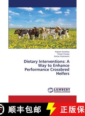 【3-4周达】Dietary Interventions: A Way to Enhance Performance Crossbred Heifers [9786207805921]
